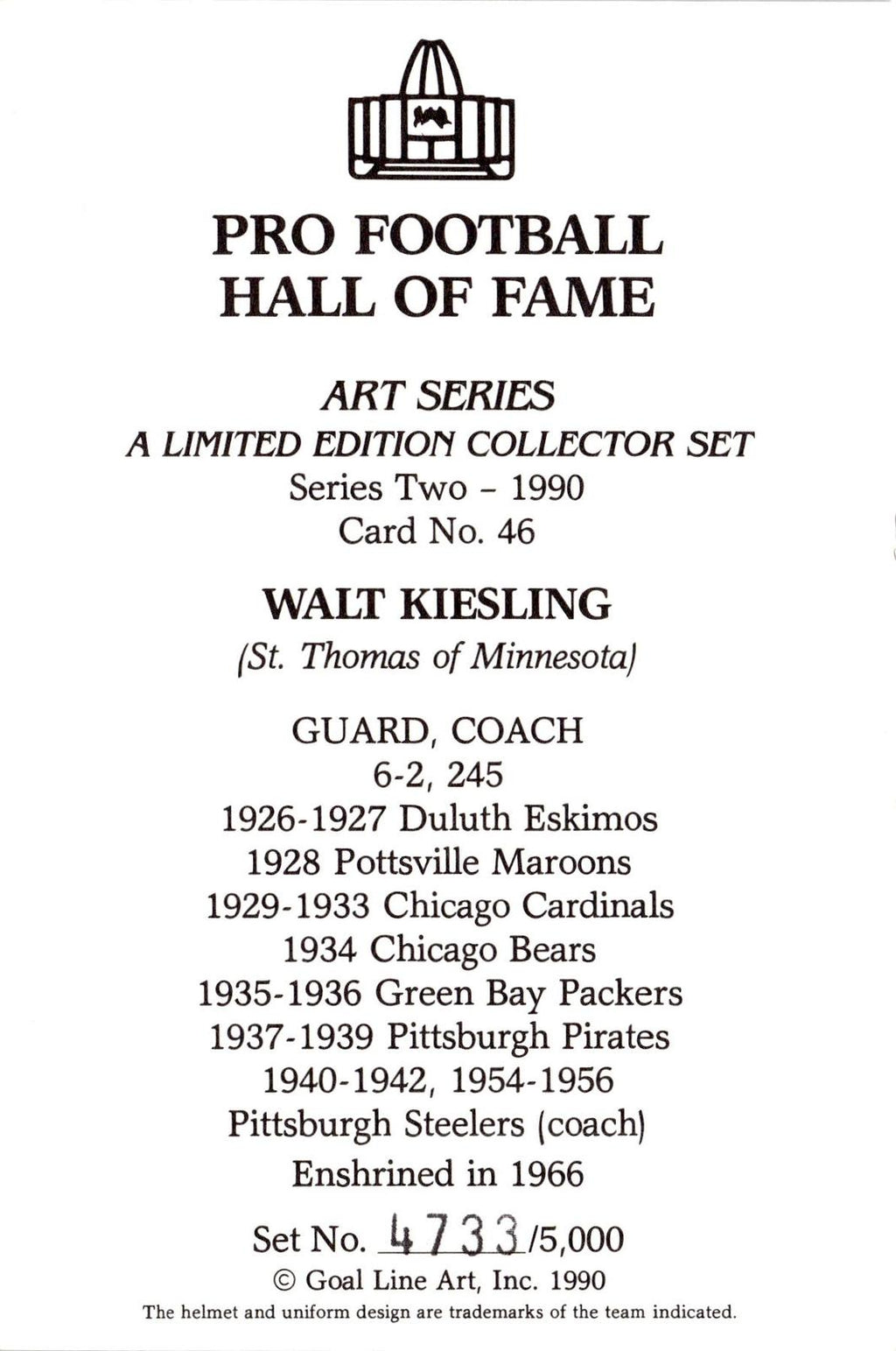 1990 Goal Line Hall of Fame Art Collection #46 Walt Kiesling #/5000