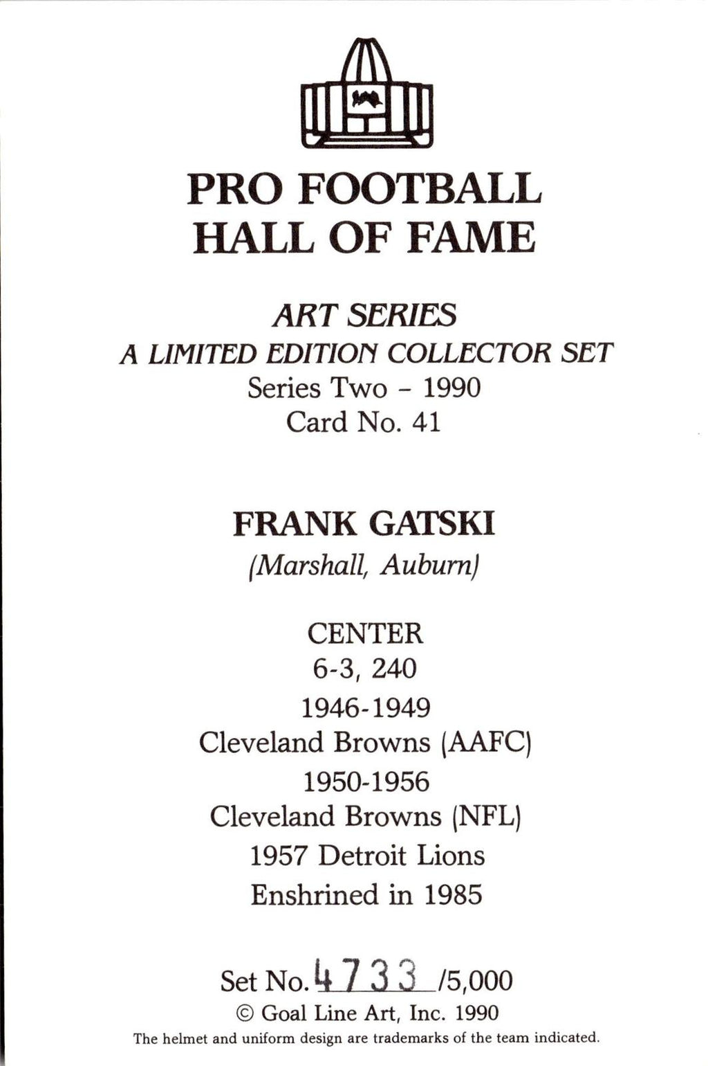 1990 Goal Line Hall of Fame Art Collection #41 Frank Gatski #/5000