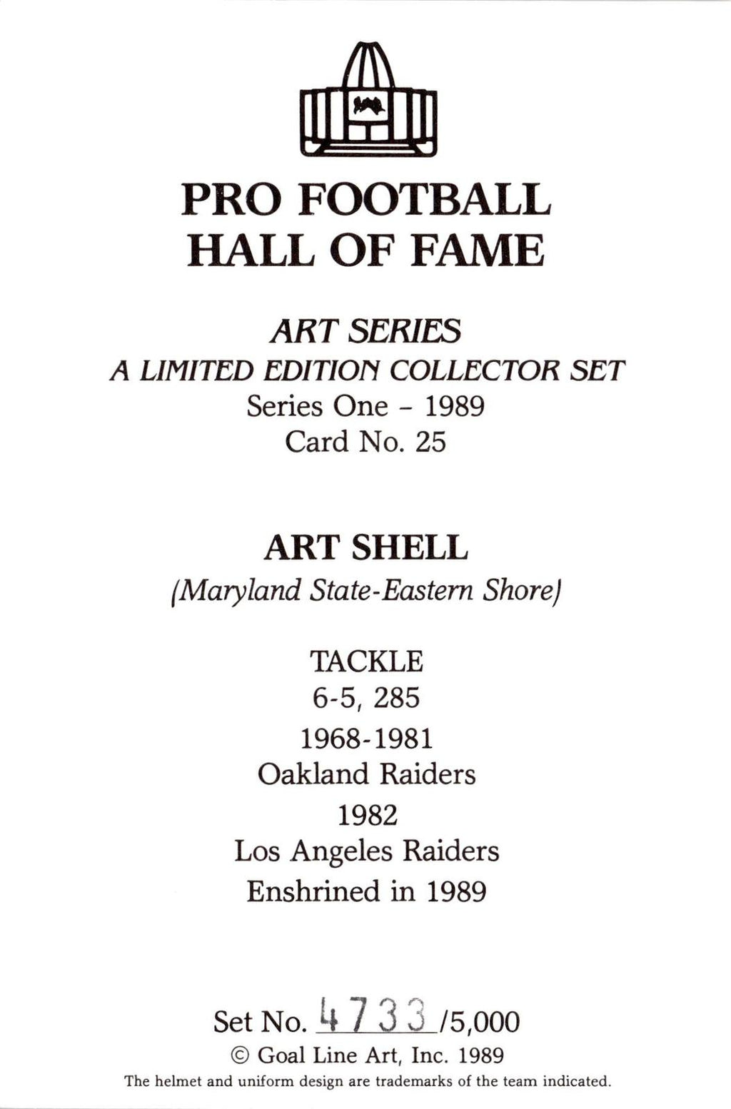 1989 Goal Line Hall of Fame Art Collection #25 Art Shell #/5000